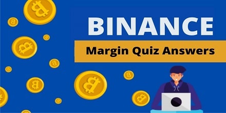 Binance Margin Quiz Answers